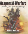 Weapons & Warfare: From the Stone Age to the Space Age - Milton Meltzer, Sergio Martinez