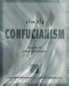 Simple Confucianism (Simple Series) - C. Alexander Simpkins, Annellen Simpkins