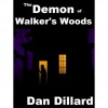 The Demon of Walker's Woods - Dan Dillard