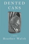 Dented Cans - Heather Walsh