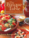 The Basque Table: Passionate Home Cooking from One of Europe's Great Regional Cuisines - Teresa Barrenechea