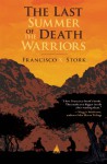 The Last Summer of the Death Warriors - Francisco X. Stork