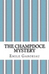 The Champdoce Mystery - Emile Gaboriau