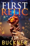 First Relic (Relic Hunters, #1) - David Mark Brown, Jim Buckner