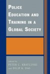 Police Education and Training in a Global Society - Dilip K Das, Peter C Kratcoski