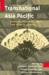 Transnational Asia Pacific: Gender, Culture, and the Public Sphere - Shirley Geok-Lin Lim, Larry E. Smith