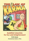 The Flaw of Karma: Buddhist Limericks for Fun and Enlightenment - W. Rowe