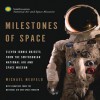 Milestones of Space: Eleven Iconic Objects from the Smithsonian National Air and Space Museum - Michael J. Neufeld, Curators of the National Air and Space Museum, Martin J. Collins, James E. David, David H. DeVorkin, Hunter Hollins, Thomas Lassman, Roger D. Launius, Stuart W. Leslie, Cathleen Lewis, Valerie Neal, Allan Needell