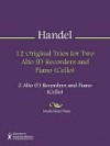 12 Original Trios for Two Alto (F) Recorders and Piano (Cello) - Georg Friedrich Händel