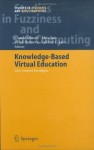 Knowledge-Based Virtual Education: User-Centred Paradigms: User-Centred Paradigms Pt. 1 (Studies in Fuzziness and Soft Computing) - Claude Ghaoui, Mitu Jain, Vivek Bannore