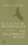 Le Lecteur inconstant suivi de Vie du corbeau blanc - Carlos Liscano, Martine Breuer, Jean-Marie Saint-Lu