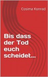 Bis dass der Tod euch scheidet... (German Edition) - Cosima Konrad