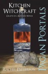 Pagan Portals - Kitchen Witchcraft: Crafts of a Kitchen Witch - Rachel Patterson