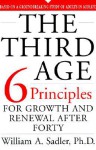 The Third Age: Six Principles Of Growth And Renewal After Forty - William A. Sadler