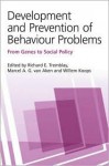 Development and Prevention of Behaviour Problems: From Genes to Social Policy - E. Tremblay Richard, Willem Koops, M.a.g. Van Aken, E. Tremblay Richard