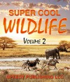 Super Cool Wildlife Volume 2 - Speedy Publishing