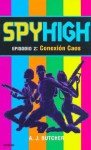 Spyhigh Episodio 2: Conexion Caos - A.J. Butcher