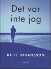 Det Var Inte Jag - Kjell Johansson