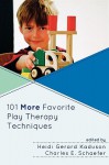 101 More Favorite Play Therapy Techniques (Child Therapy) - Heidi Gerard Kaduson