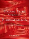 Finding Faith Through Fibromyalgia: A Woman's Journey - Sue Schmidt