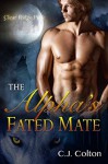 The Alpha's Fated Mate (Gay MPreg Werewolf Shifter Erotic Romance) - C.J. Colton