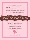 How to Date Men: Dating Secrets from America's Top Matchmaker - Janis Spindel