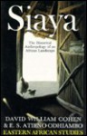 Siaya: The Historical Anthropology of an African Landscape - D.W.; Odhiambo, E.S.Atieno Cohen, David William Cohen, E.S. Atieno Odhiambo