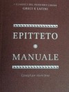 Manuale (consigli per vivere bene) - Epitteto, Armando Torno