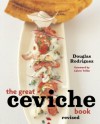 The Great Ceviche Book, revised - Douglas Rodriguez