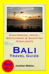 Bali, Indonesia Travel Guide - Sightseeing, Hotel, Restaurant & Shopping Highlights (Illustrated) - Jonathan Watkins