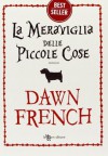 La meraviglia delle piccole cose - Dawn French, Ginevra Massari