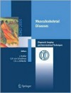 Musculoskeletal Diseases: Diagnostic Imaging and Interventional Techniques - Jürg Hodler, Gustav Konrad von Schulthess