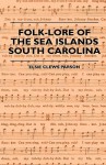 Folk-Lore of the Sea Islands - South Carolina - Elsie Clews Parson, J. Spencer