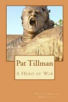 Pat Tillman - A Hero of War - Philip Martin McCaulay