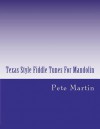 Texas Style Fiddle Tunes for Mandolin - Pete Martin