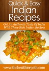 Indian Recipes: Get An Authentic Taste Of India With These Rich Indian Recipes (Quick & Easy Recipes) - Mary Miller