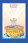 Perfect Score: Part 1 - Full Court Press - Roxanna Mitchell, Dara Ratner Rochlin, Maryann Leslie