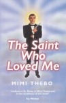 The Saint Who Loved Me - Mimi Thebo