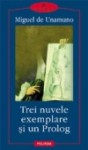 Trei nuvele exemplare şi un Prolog - Miguel de Unamuno, Ioana Zlotescu