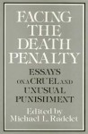 Facing the Death Penalty: Essays on a Cruel and Unusual Punishment - Michael Radelet