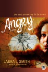 Angry: A Novel - Laura L. Smith, Dale Schlafer