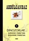 Dinozorlar... Jurassic Park'tan Gülhane Parkı'na (Abdülcanbaz, #1) - Turhan Selçuk