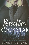 Brooklyn Rockstar (Kendall Family Book 1) - Jennifer Ann