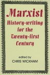 Marxist History-Writing for the Twenty-First Century - Chris Wickham