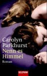 Nenn es Himmel - Carolyn Parkhurst, Kathrin Razum