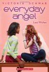 Everyday Angel #3: Last Wishes - Victoria Schwab