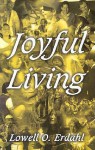 Joyful Living - Lowell O. Erdahl