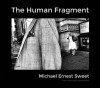 The Human Fragment - Michael Ernest Sweet