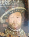 Henry V111 and His Court - Neville Williams, Illustrated