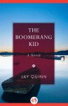 The Boomerang Kid - Jay Quinn